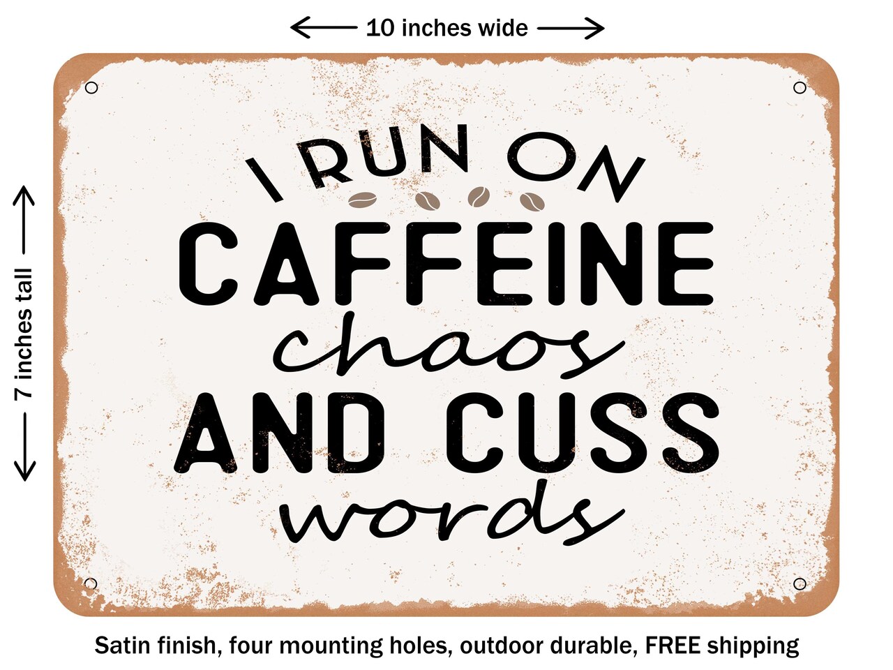 DECORATIVE METAL SIGN - I Run On Caffeine Chaos and Cuss Words - Vintage Rusty Look
